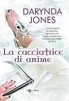 La cacciatrice di anime by Darynda Jones