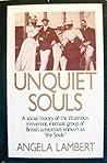 Unquiet Souls: A Social History of the Illustrious, Irreverent, Intimate Group of British Aristocrats Known As "the Souls"