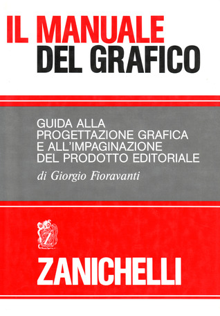 Manuale del grafico: Guida alla progettazione grafica e all'impaginazione del prodotto editoriale
