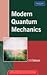 Modern Quantum Mechanics by J.J. Sakurai