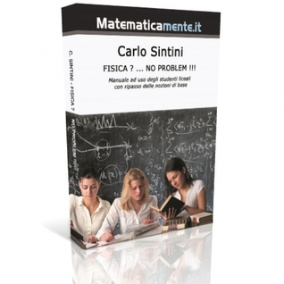 Fisica ? … No problem !!!: Tutta la fisica di base per i licei e il biennio universitario