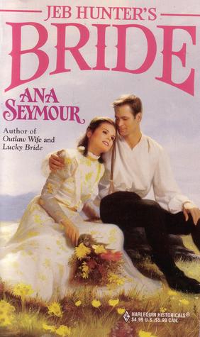 Jeb Hunter's Bride (Historical , No 412)