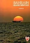 Bahrain: Island heritage (Arabian heritage series)