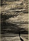 A Prince of the Captivity by John Buchan