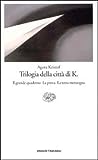 Trilogia della Città di K. Il grande quaderno - La prova - La... by Ágota Kristóf