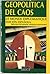 Geopolítica del Caos by Le Monde diplomatique