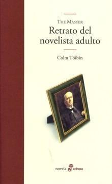 Portada de The Master: retrato del novelista adulto, de Colm Tóibín