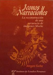 Iconos y Narraciones: La Reconstruccion de Una Secuencia de Imagenes Moche (Fuentes e Investigaciones Para la Historia del Peru)