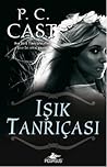 Işık Tanrıçası (Tanrıça Serisi, #3) by P.C. Cast