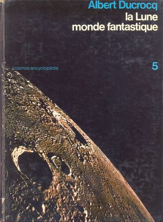 La Lune Monde Fantastique By Albert Ducrocq La Lune Monde Fantastique By Albert Ducrocq