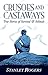 Crusoes and Castaways: True Stories of Survival and Solitude