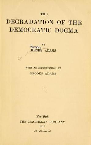 The Degradation of the Democratic Dogma (Paperback)