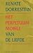 Het perpetuum mobile van de liefde by Renate Dorrestein