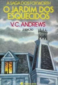 O Jardim dos Esquecidos (A Saga dos Foxworth, #1)