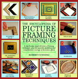 The Encyclopedia of Picture Framing Techniques