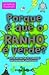 Porque é que o ranho é verde? e outras perguntas (e respostas) extremamente importantes