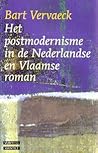 Het postmodernisme in de Nederlandse en Vlaamse roman Het postmodernisme in de Nederlandse en Vlaamse roman