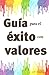 Guia para el Exito con Valores