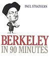 Berkeley in 90 Minutes by Paul Strathern