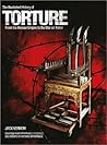 The Illustrated History of TORTURE. From the Roman Empire to ... by Jack Vernon
