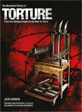The Illustrated History of TORTURE. From the Roman Empire to the War on Terror (Unknown Binding)