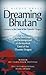 Dreaming Bhutan: Journey in...