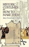 Historic Costumes and How to Make Them by Mary Fernald