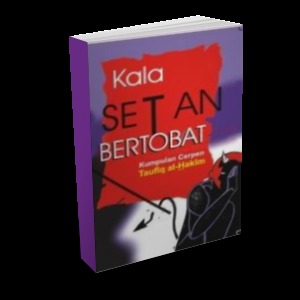Kala Setan Bertobat: Kumpulan Cerpen (Arini Allah)
