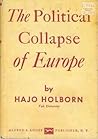 The Political Collapse of Europe by Hajo Holborn The Political Collapse of Europe by Hajo Holborn