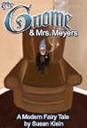 The Gnome and Mrs. Meyers The Gnome and Mrs. Meyers