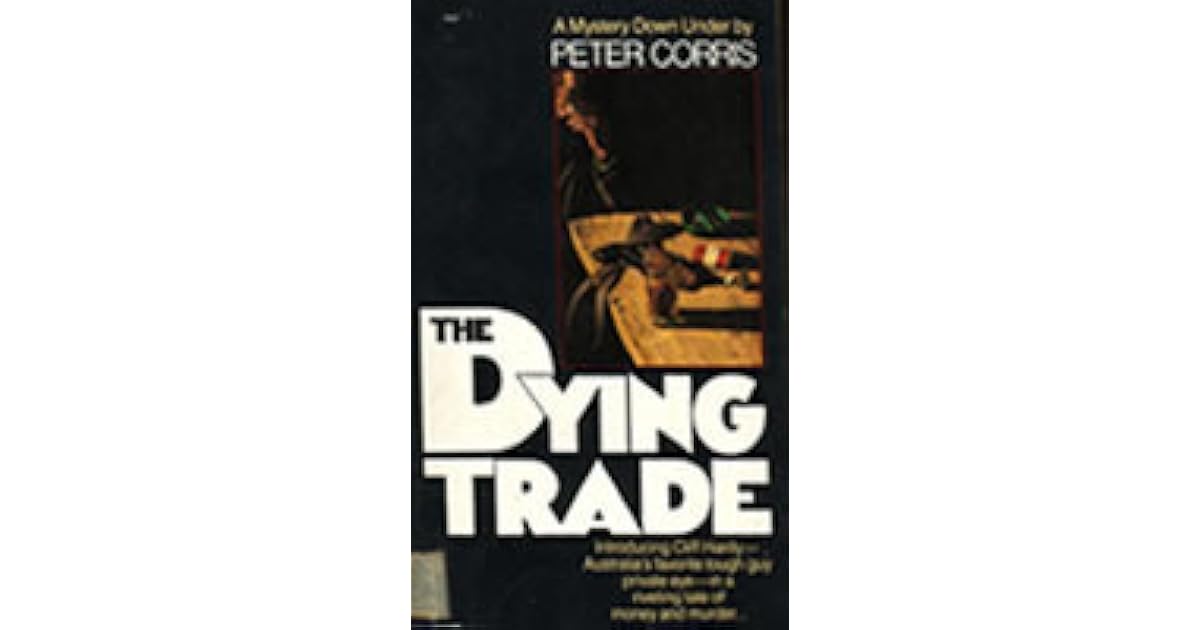 The Dying Trade (Cliff Hardy, 1) by Peter Corris