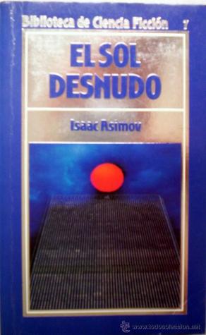 Tapa de El Sol desnudo (Biblioteca de Ciencia Ficción, #7) (Isaac Asimov)