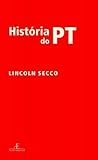 História do PT by Lincoln Secco