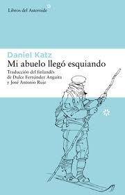 Portada de Mi abuelo llegó esquiando, de Daniel Katz