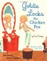 Goldie Locks Has Chicken Pox by Erin Dealey