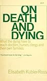 On Death And Dying by Elisabeth Kübler-Ross