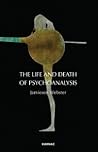The Life and Death of Psychoanalysis: On Unconscious Desire and its Sublimation