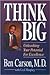Think Big by Ben Carson