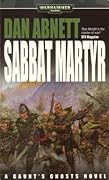 Sabbat Martyr (Gaunt's Ghosts, #7)
