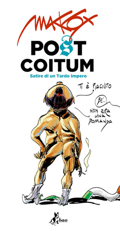 Post Coitum: Satire di un Tardo Impero