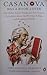 Casanova Was a Book Lover: And Other Naked Truths and Provocative Curiosities About the Writing, Selling, and Reading of Books