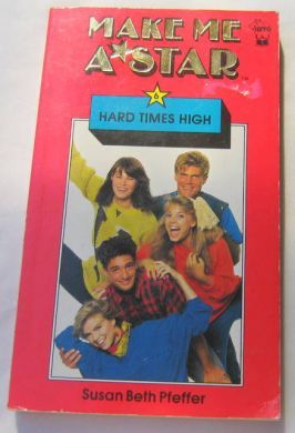 Hard Times High (Make Me a Star, #6) by Susan Beth Pfeffer