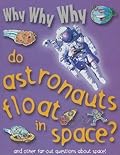 Why why why Do Astronauts Float in Space?