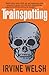 Trainspotting by Irvine Welsh