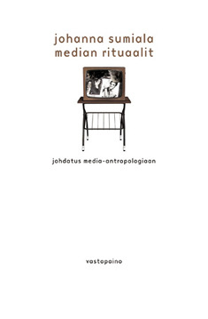 Median rituaalit - Johdatus media-antropologiaan