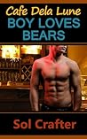 Boy Loves Bears (Cafe Dela Lune, #1)