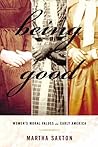 Being Good: Women's Moral Values in Early America Being Good: Women's Moral Values in Early America