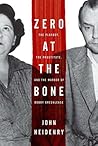 Zero at the Bone by John Heidenry