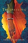 Trespassing by Uzma Aslam Khan