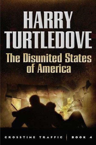 The Disunited States of America (Crosstime Traffic, #4)
